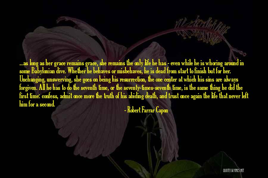 Truth Of Life And Death Quotes By Robert Farrar Capon Truth Of Life And Death Quotes By Robert Farrar Capon