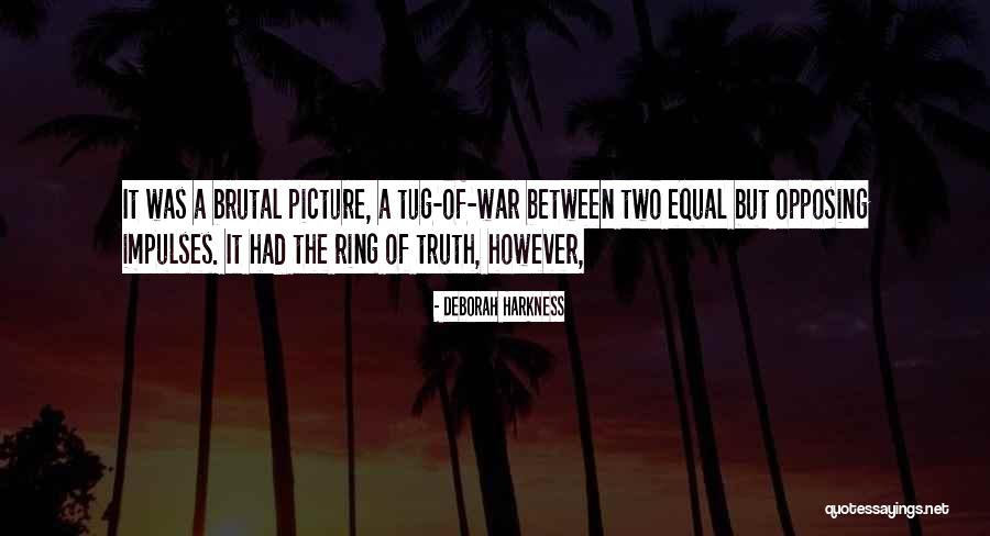 Truth Of War Quotes By Deborah Harkness Truth Of War Quotes By Deborah Harkness