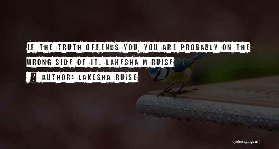 Truth Offends Quotes By Lakesha Ruise