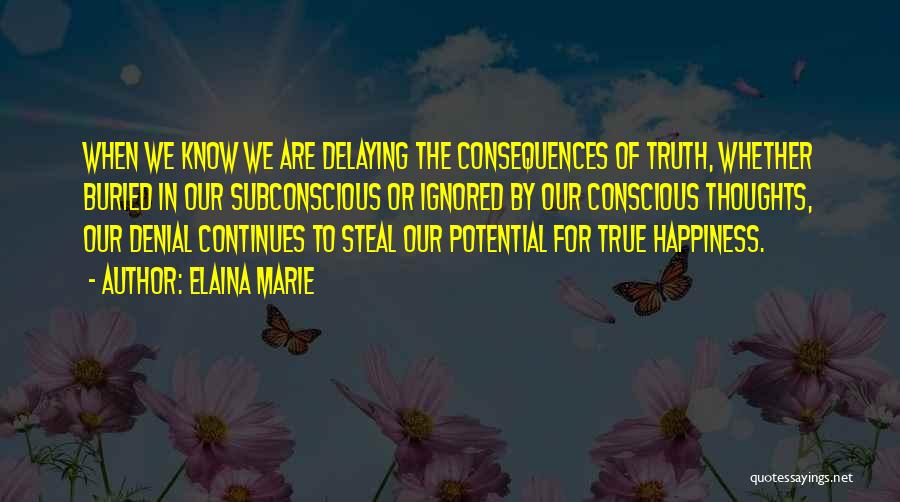 Truth Or Consequences Quotes By Elaina Marie