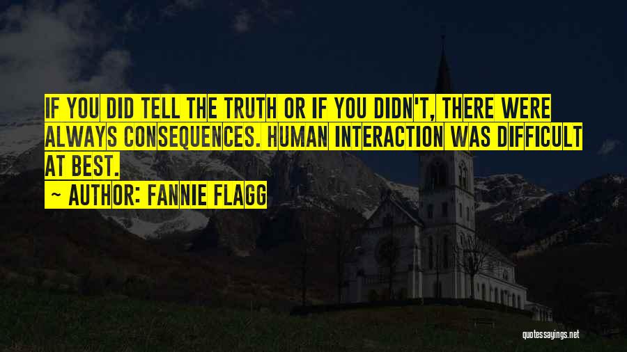 Truth Or Consequences Quotes By Fannie Flagg