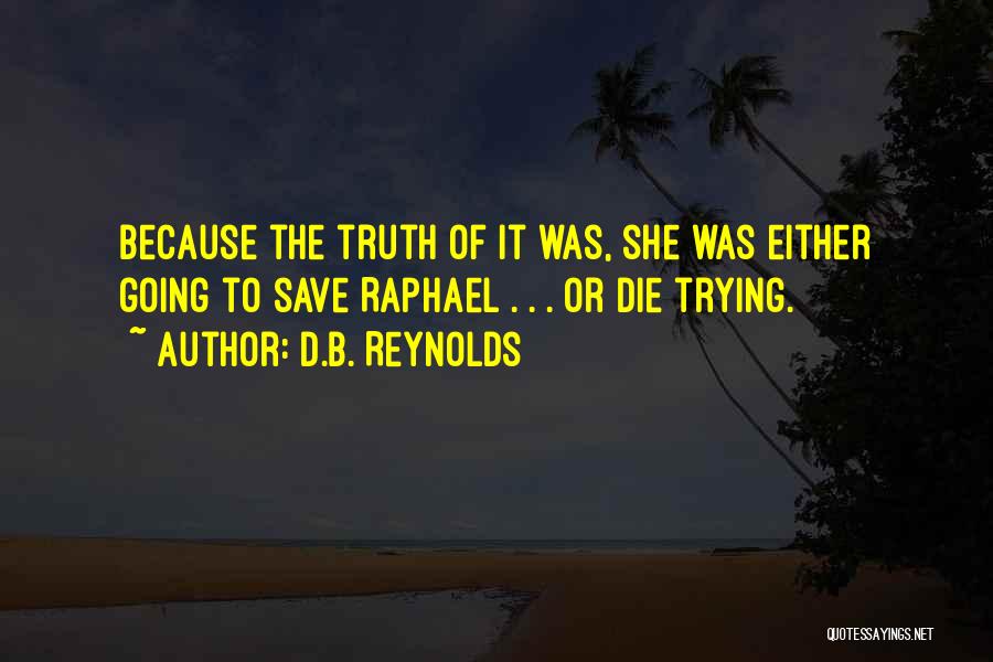 Truth Or Die Quotes By D.B. Reynolds