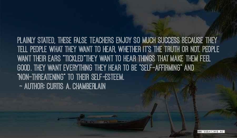 Truth Or False Quotes By Curtis A. Chamberlain