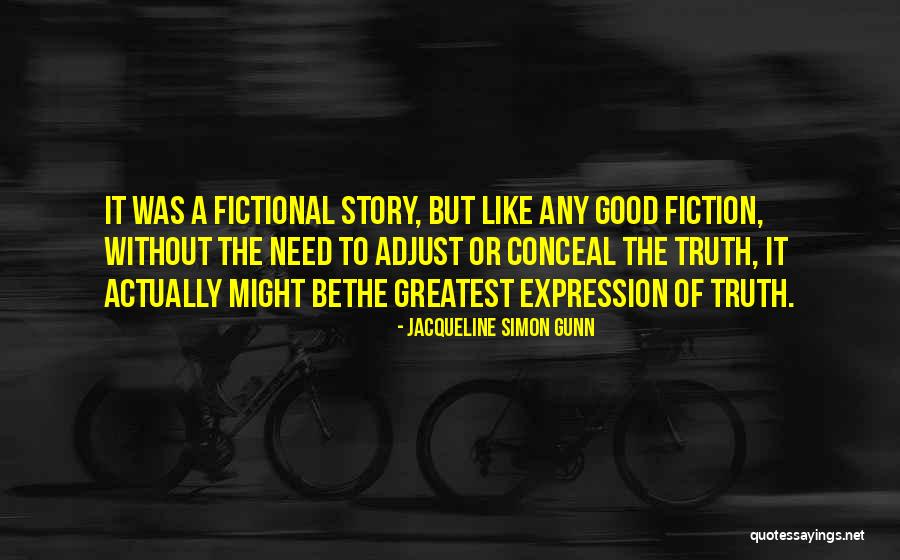 Truth Or Fiction Quotes By Jacqueline Simon Gunn Truth Or Fiction Quotes By Jacqueline Simon Gunn