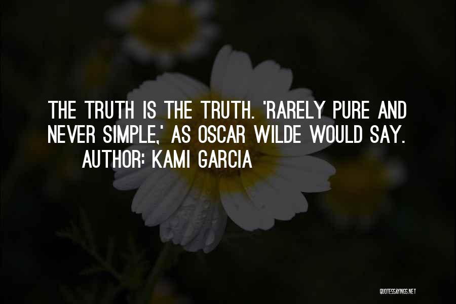 Truth Oscar Wilde Quotes By Kami Garcia