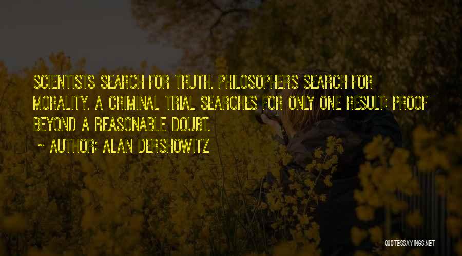 Truth Philosophers Quotes By Alan Dershowitz