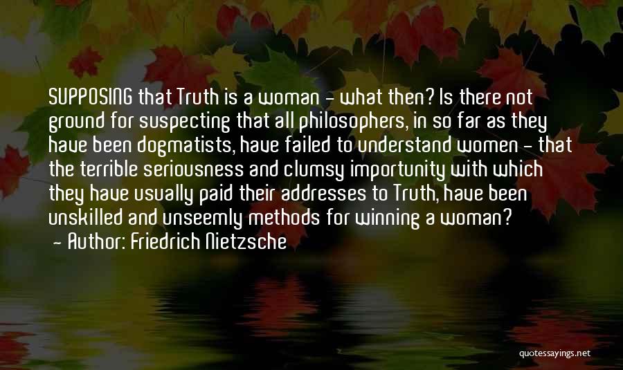 Truth Philosophers Quotes By Friedrich Nietzsche