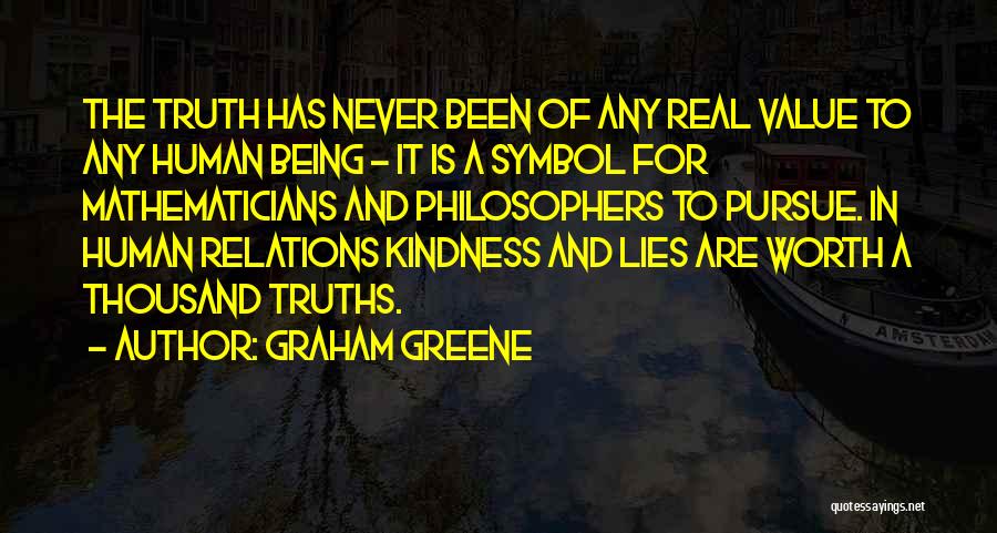 Truth Philosophers Quotes By Graham Greene