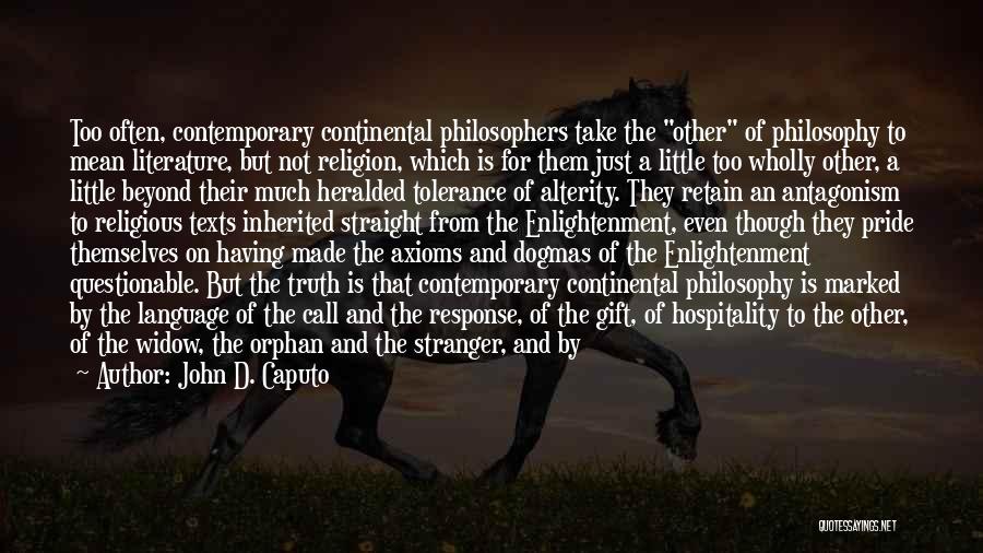 Truth Philosophers Quotes By John D. Caputo