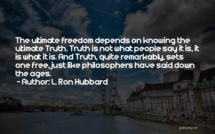 Truth Philosophers Quotes By L. Ron Hubbard