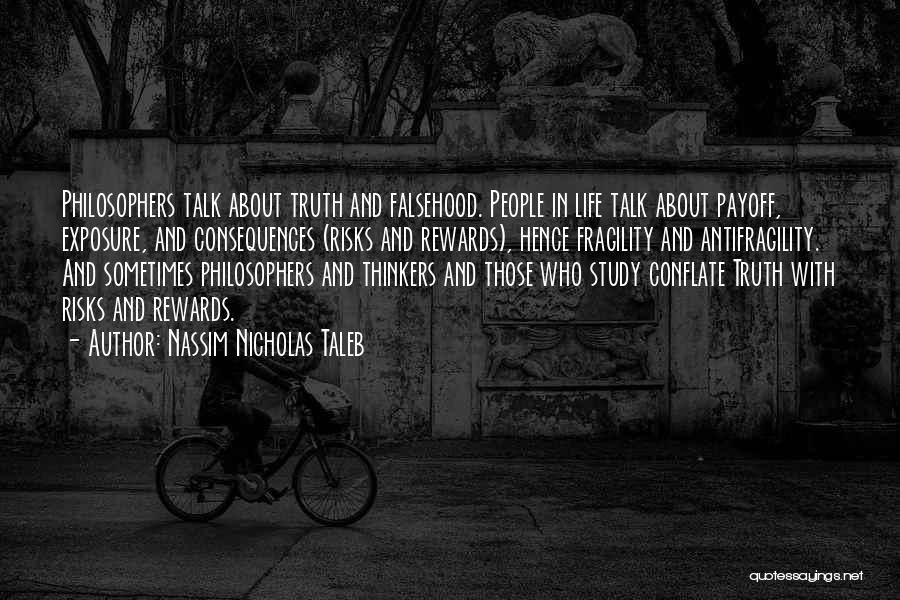 Truth Philosophers Quotes By Nassim Nicholas Taleb