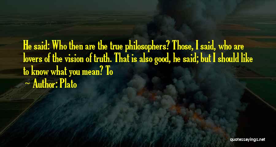 Truth Philosophers Quotes By Plato