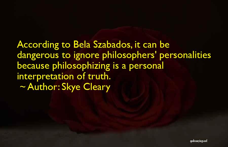 Truth Philosophers Quotes By Skye Cleary