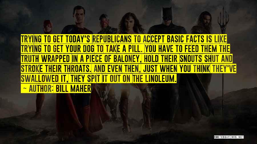 Truth Pill Quotes By Bill Maher