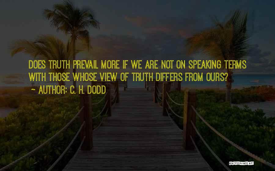 Truth Prevail Quotes By C. H. Dodd