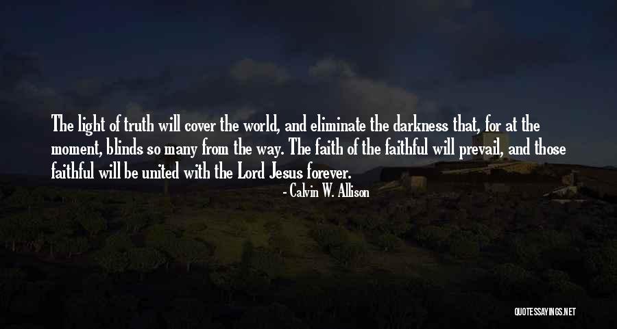 Truth Prevail Quotes By Calvin W. Allison Truth Prevail Quotes By Calvin W. Allison