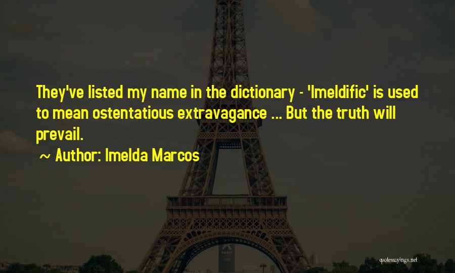 Truth Prevail Quotes By Imelda Marcos