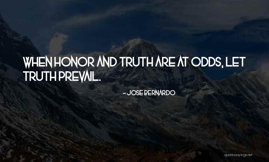 Truth Prevail Quotes By Jose Bernardo