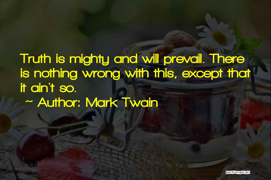 Truth Prevail Quotes By Mark Twain