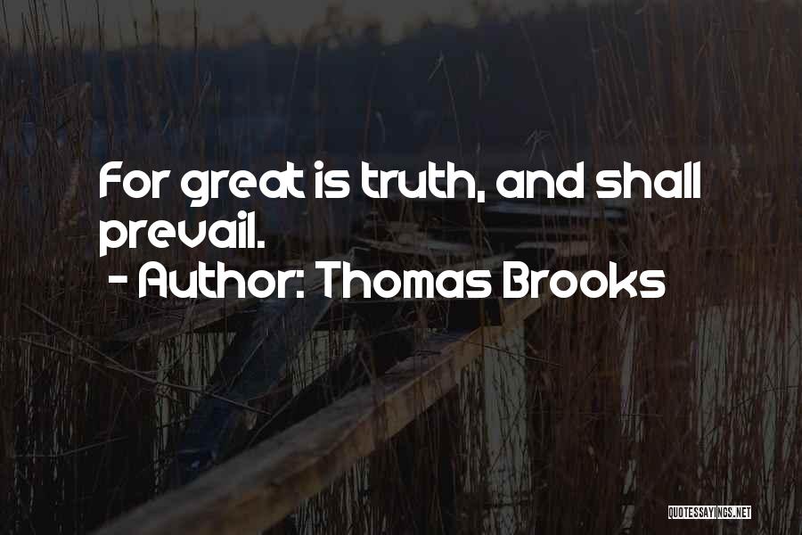 Truth Prevail Quotes By Thomas Brooks