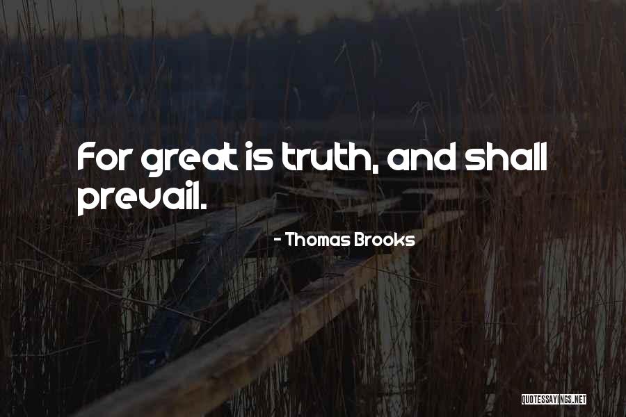 Truth Prevail Quotes By Thomas Brooks