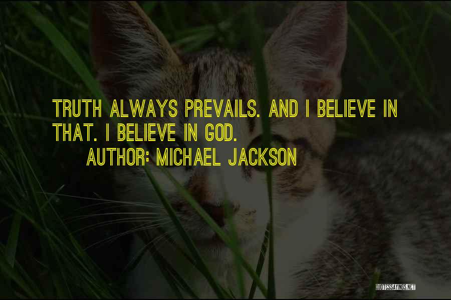 Truth Prevails Quotes By Michael Jackson