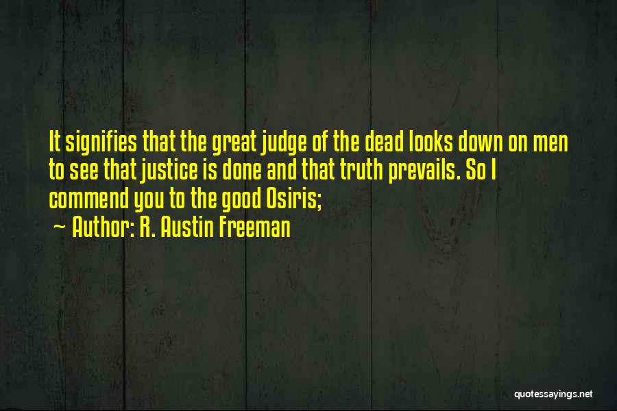 Truth Prevails Quotes By R. Austin Freeman