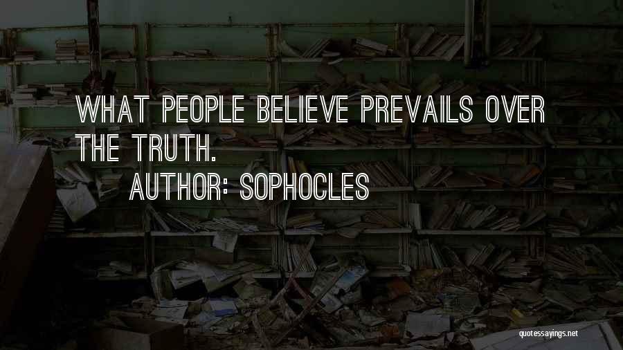 Truth Prevails Quotes By Sophocles