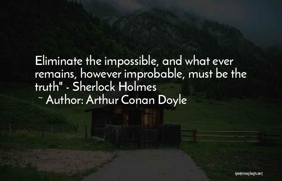 Truth Remains Quotes By Arthur Conan Doyle