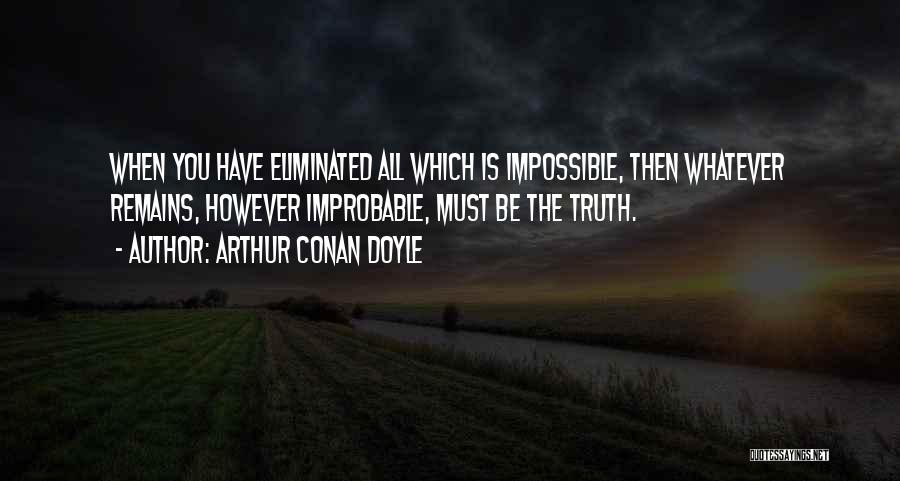 Truth Remains Quotes By Arthur Conan Doyle