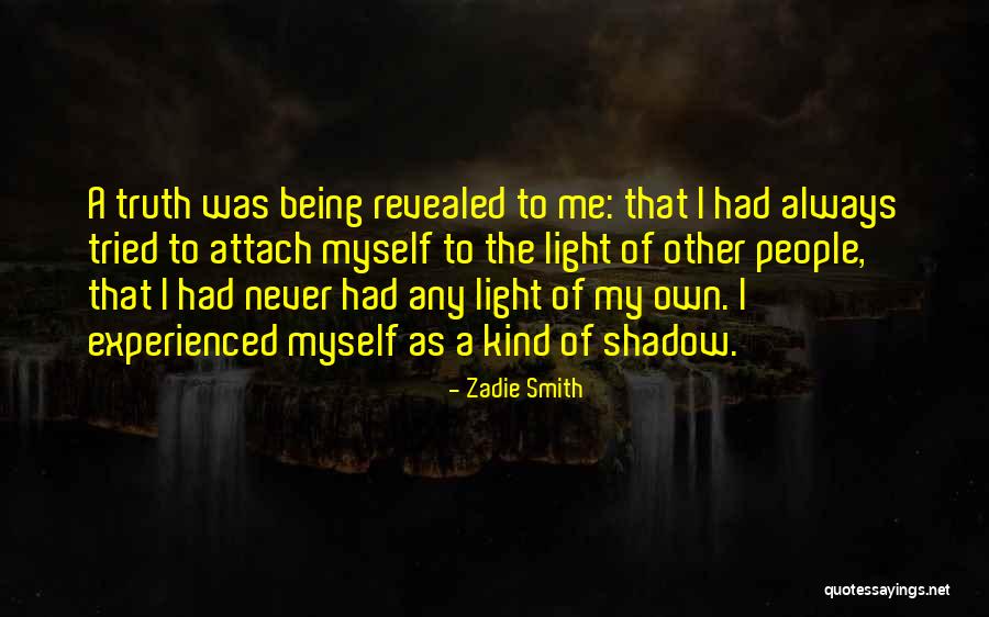 Truth Revealed Quotes By Zadie Smith