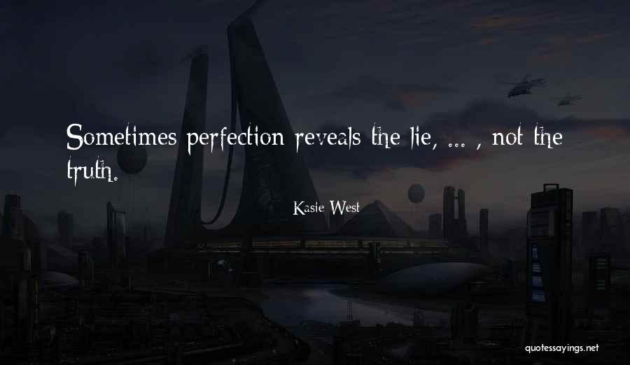 Truth Reveals Quotes By Kasie West Truth Reveals Quotes By Kasie West
