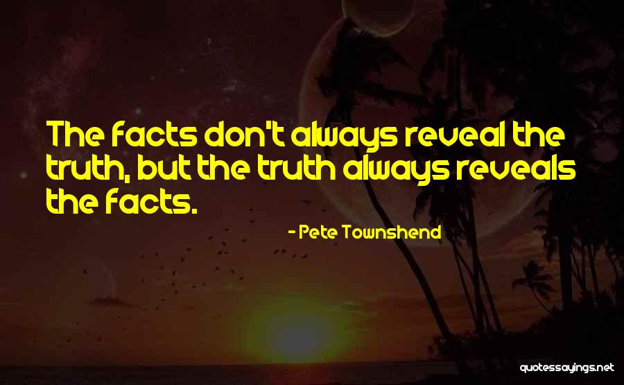 Truth Reveals Quotes By Pete Townshend Truth Reveals Quotes By Pete Townshend