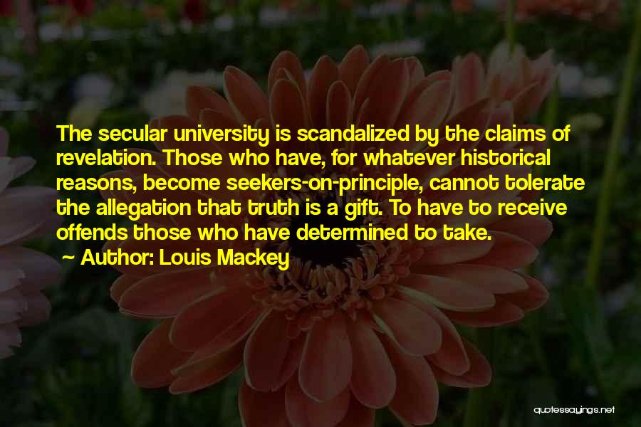 Truth Seekers Quotes By Louis Mackey