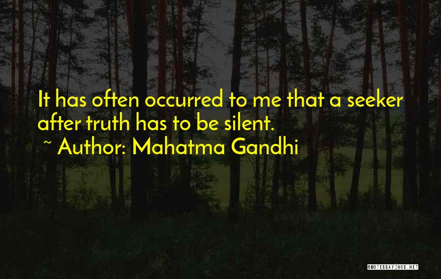 Truth Seekers Quotes By Mahatma Gandhi