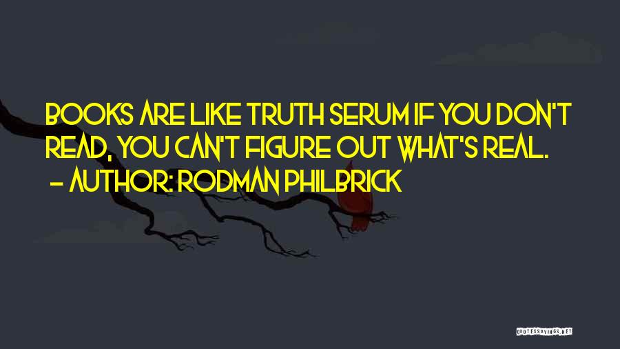 Truth Serum Quotes By Rodman Philbrick