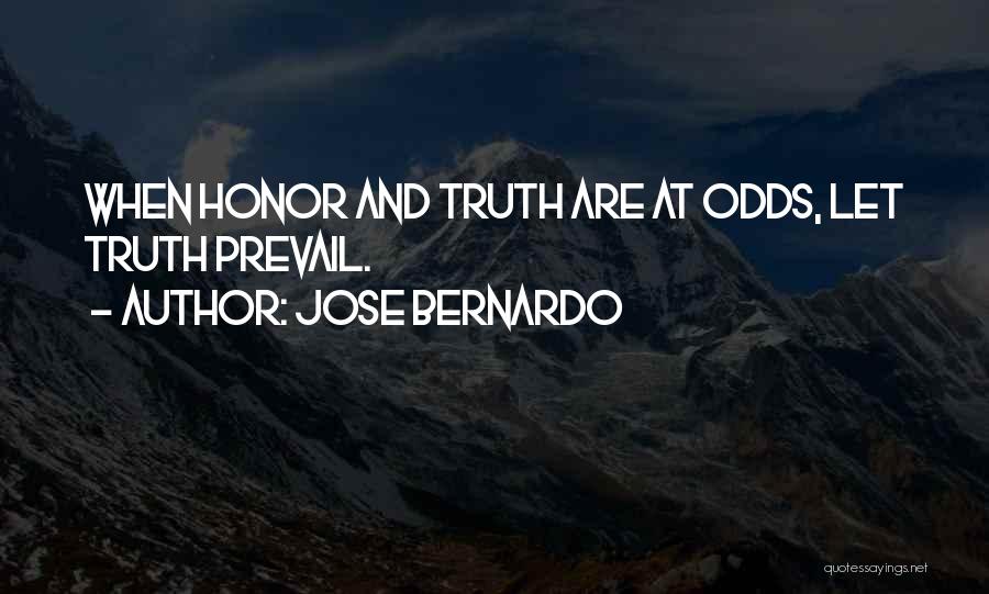 Truth Shall Prevail Quotes By Jose Bernardo