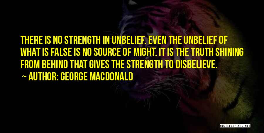 Truth Source Quotes By George MacDonald