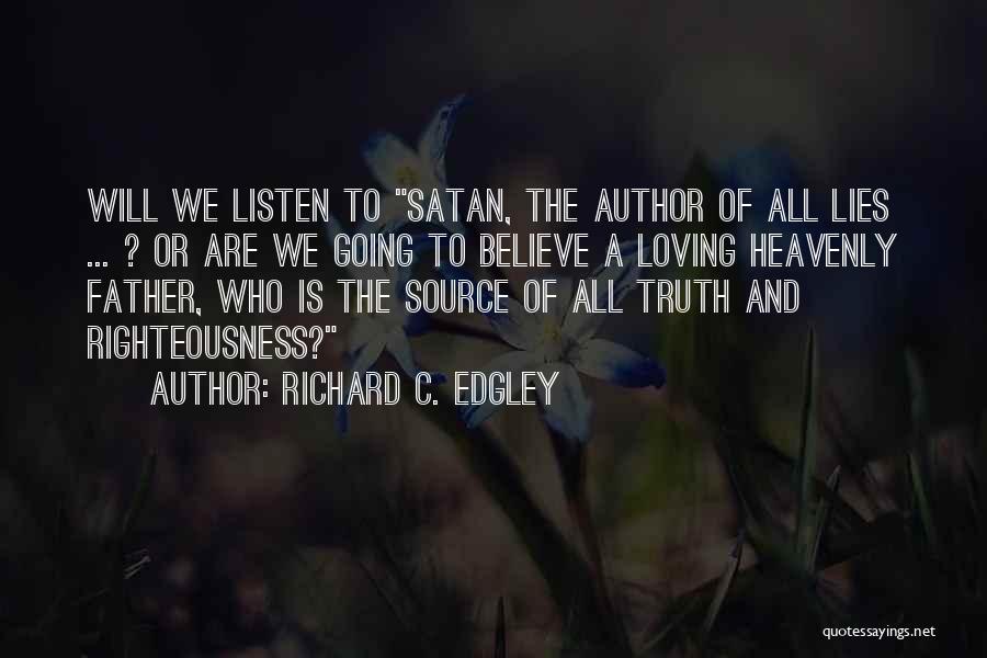 Truth Source Quotes By Richard C. Edgley