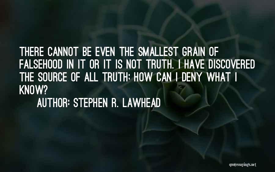 Truth Source Quotes By Stephen R. Lawhead