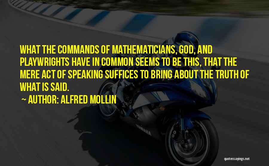 Truth Speaking Quotes By Alfred Mollin