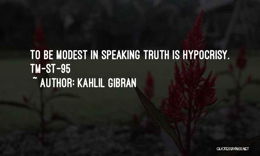 Truth Speaking Quotes By Kahlil Gibran