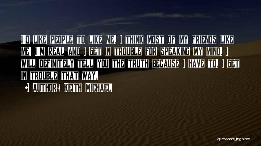 Truth Speaking Quotes By Keith Michael