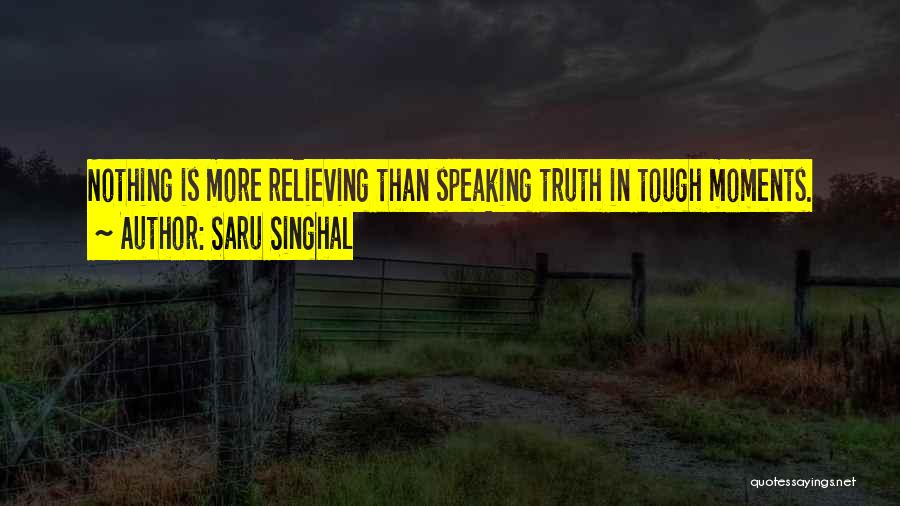 Truth Speaking Quotes By Saru Singhal