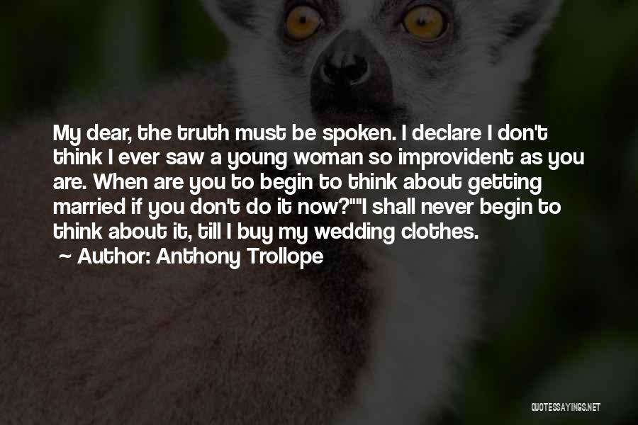 Truth Spoken Quotes By Anthony Trollope