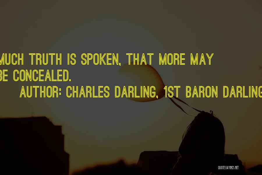 Truth Spoken Quotes By Charles Darling, 1st Baron Darling