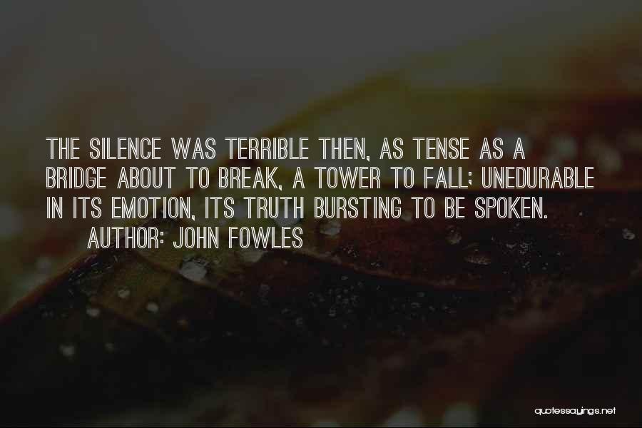 Truth Spoken Quotes By John Fowles