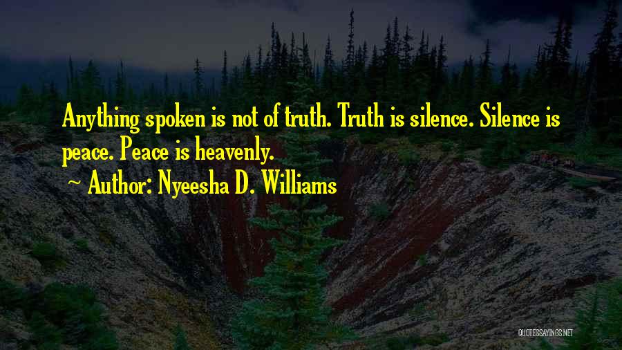 Truth Spoken Quotes By Nyeesha D. Williams