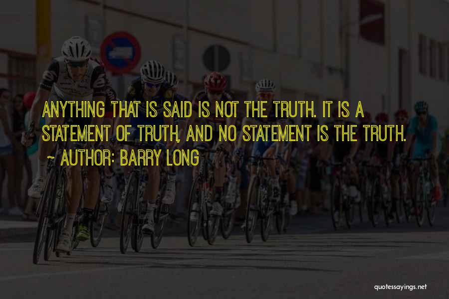 Truth Statements Quotes By Barry Long