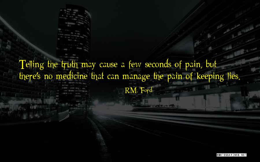 Truth Telling In Medicine Quotes By R.M. Ford Truth Telling In Medicine Quotes By R.M. Ford